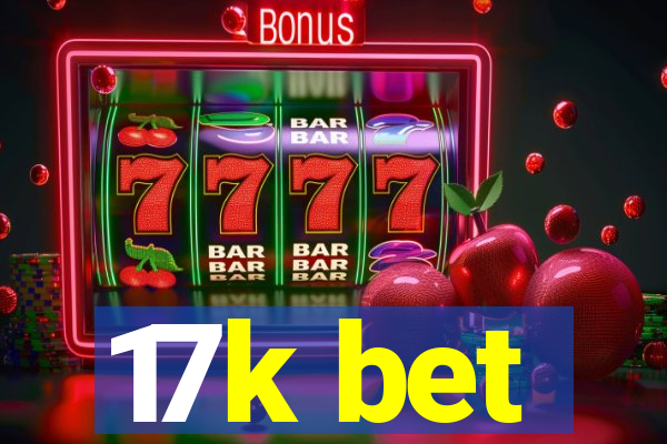 17k bet